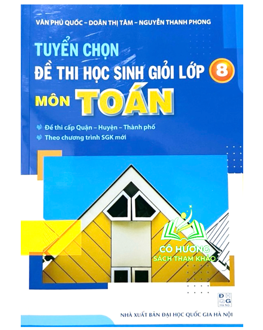 Sách - Tuyển Chọn Đề Thi Học Sinh Giỏi Lớp 8 Môn Toán
