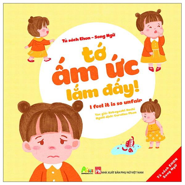 Tủ Sách Ehon - Song Ngữ: Tớ Ấm Ức Lắm Đấy