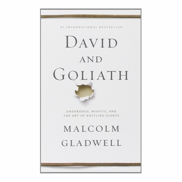 David And Goliath: Underdogs, Misfits And The Art Of Battling Giants