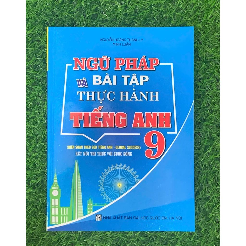 Ngữ pháp và Bài tập thực hành Tiếng Anh 9 ( Biên soạn theo SGK Tiếng Anh- Global Success - KNTT) (HA-MK)