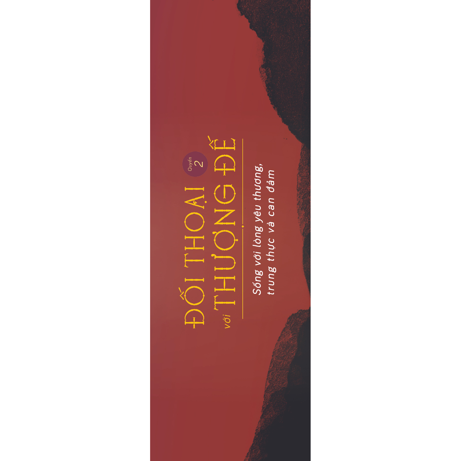 Đối Thoại Với Thượng Đế (Quyển 2) – Sống Với Lòng Yêu Thương, Trung Thực Và Can Đảm