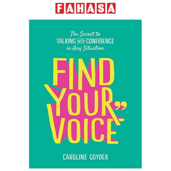 Find Your Voice: The Secret To Talking With Confidence In Any Situation