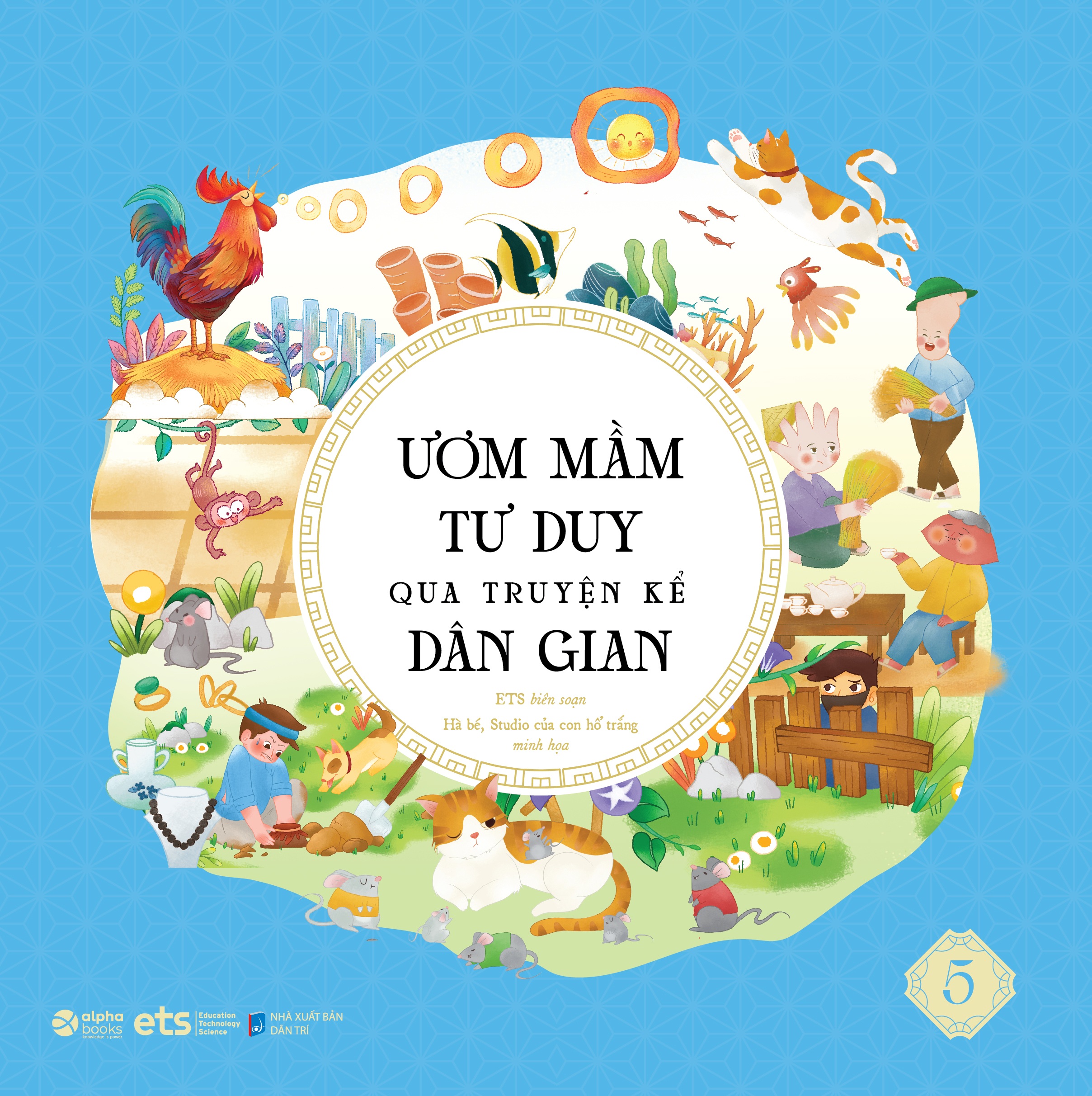 Sách - Ươm Mầm Tư Duy Qua Truyện Kể Dân Gian Tập 5