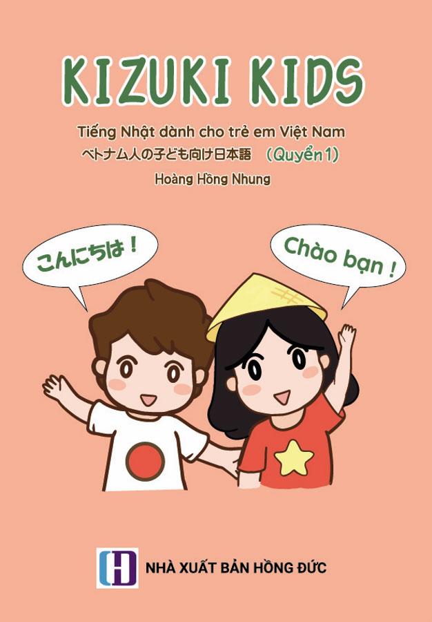 Kizuki Kids - Tiếng Nhật Dành Cho Trẻ Em Việt Nam - Quyển 1