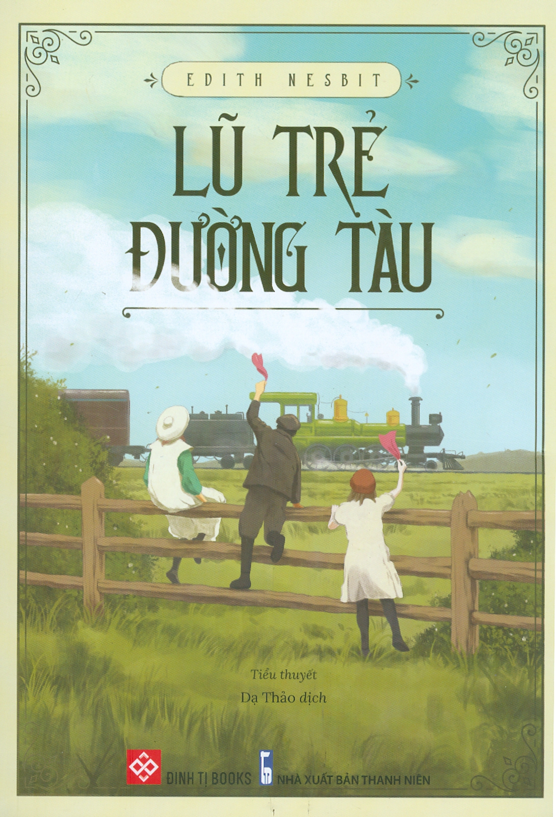 LŨ TRẺ ĐƯỜNG TÀU - Edith Nesbit - Dạ Thảo dịch - Đinh Tị - NXB Thanh Niên.