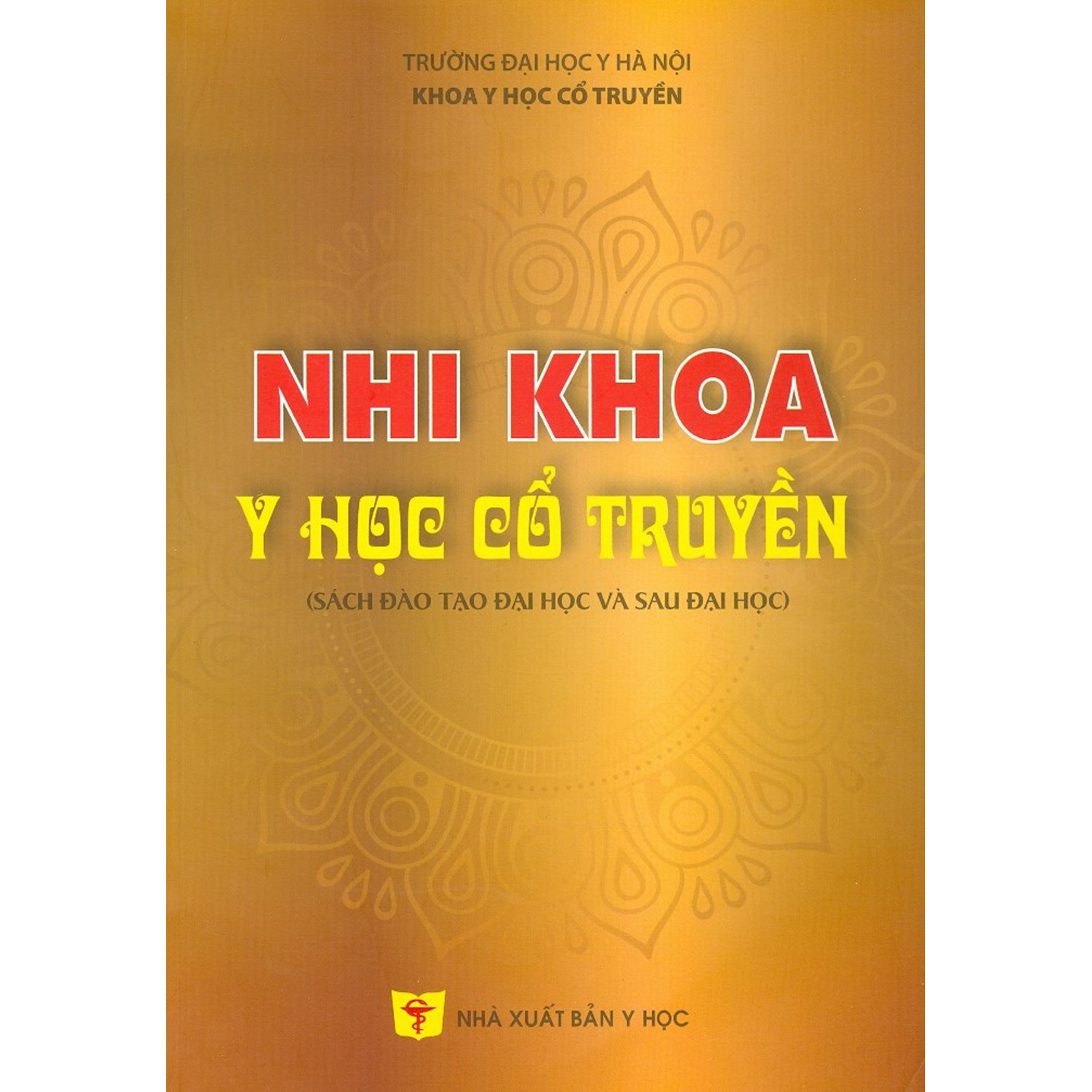 Nhi Khoa Y Học Cổ Truyền (Sách Đào Tạo Đại Học Và Sau Đại Học)