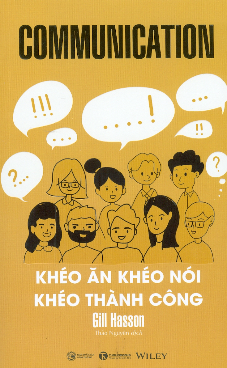 Communication - Khéo Ăn Khéo Nói Khéo Thành Công - Gill Hasson - Thảo Nguyên dịch - (bìa mềm)
