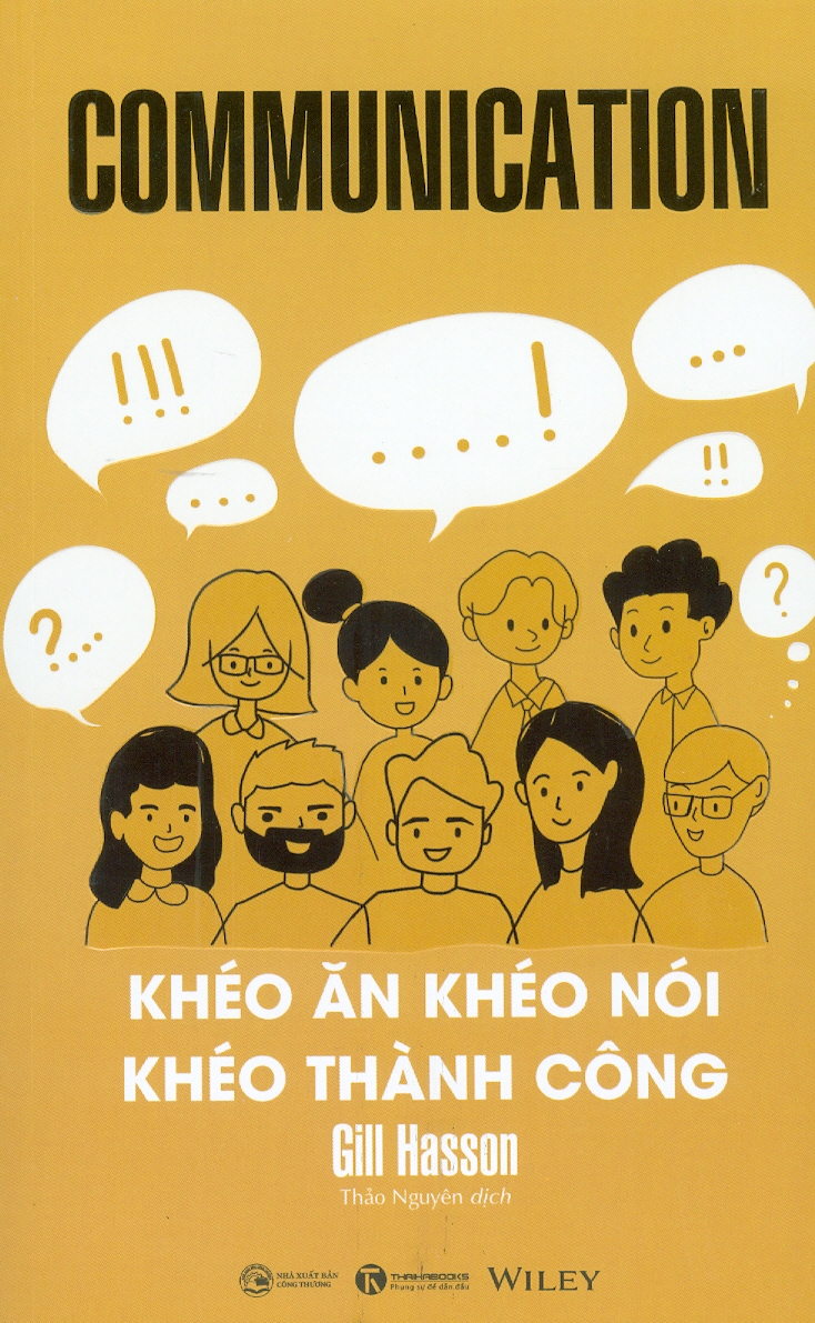 Communication - Khéo Ăn Khéo Nói Khéo Thành Công - Gill Hasson - Thảo Nguyên dịch -