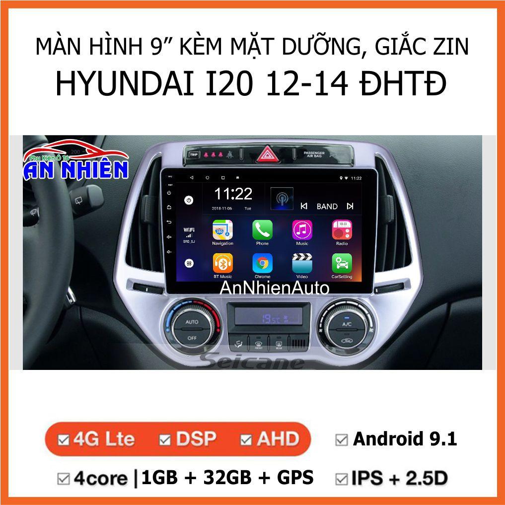 Màn Hình Android 9 inch Cho HYUNDAI I20 2012-2014 - Đầu DVD Chạy Android Kèm Mặt Dưỡng Giắc Zin Huyndai I20