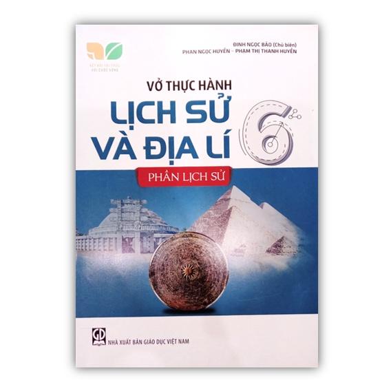 Sách - Vở thực hành lịch sử và địa lí 6 - phần lịch sử