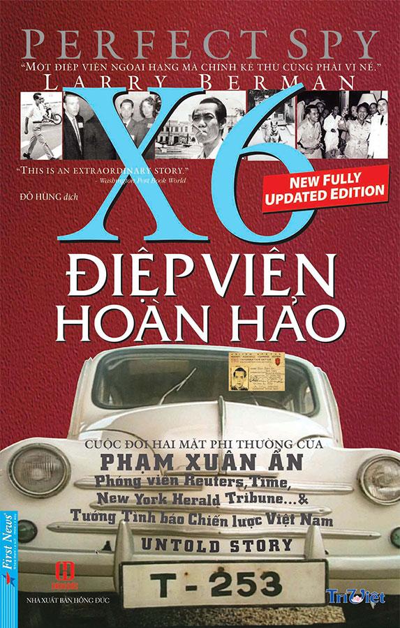 Điệp Viên Hoàn Hảo X6 - Phạm Xuân Ẩn (Tái bản năm 2022) (Bìa cứng)