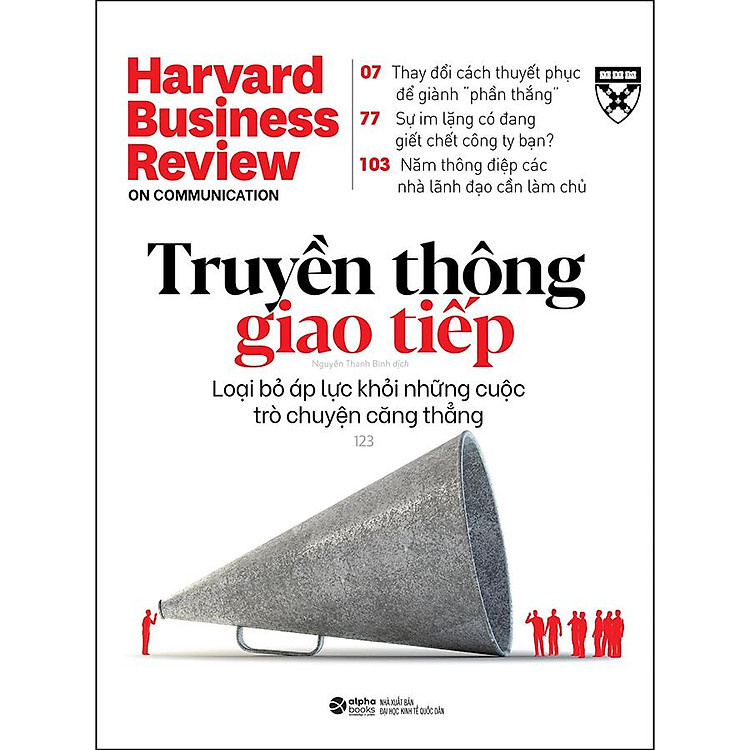 Sách - Havard Business Review: Truyền thông giao tiếp - Loại bỏ áp lực khỏi những cuộc trò chuyện căng thẳng