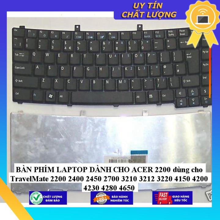 BÀN PHÍM LAPTOP dùng cho ACER 2200 dùng cho TravelMate 2200 2400 2450 2700 3210 3212 3220 4150 4200 4230 4280 4650 - Hàng Nhập Khẩu New Seal