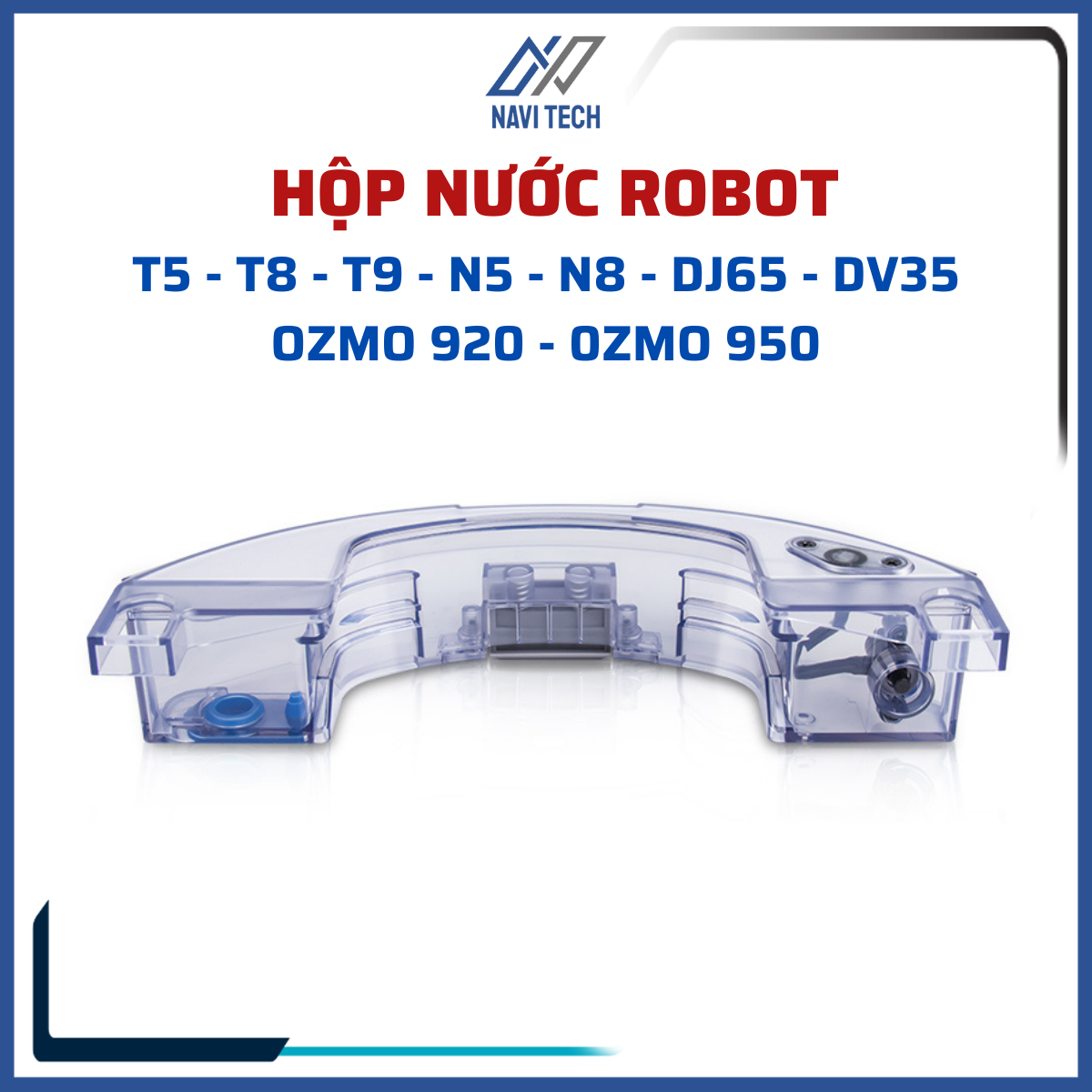 Hộp nước dành cho Robot hút bụi T5 Hero/Max/Neo/T8 Aivi/T8 Max/T8 Power/ T8 Aivi Plus/N8/N5/Ozmo 920/Ozmo 950