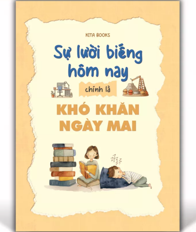 Sách - Sự Lười Biếng Hôm Nay Chính Là Khó Khăn Ngày Mai - Kita Books