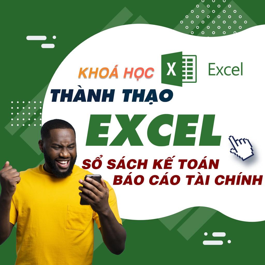 Khóa học TIN HỌC VP - Thành thạo sổ sách kế toán và báo cáo tài chính trên Excel [UNICA.VN