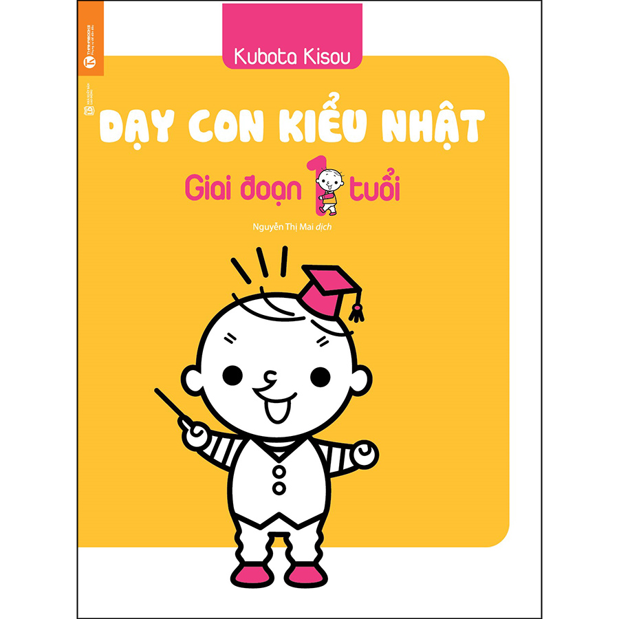 Dạy Con Kiểu Nhật - Giai Đoạn 1 Tuổi (Tái Bản)