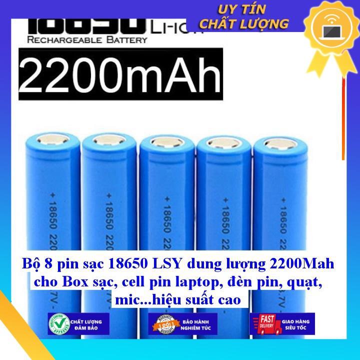 Bộ 8 pin sạc 18650 LSY dung lượng 2200Mah cho Box sạc, cell pin laptop, đèn pin, quạt, mic...hiệu suất cao - Hàng Nhập Khẩu New Seal