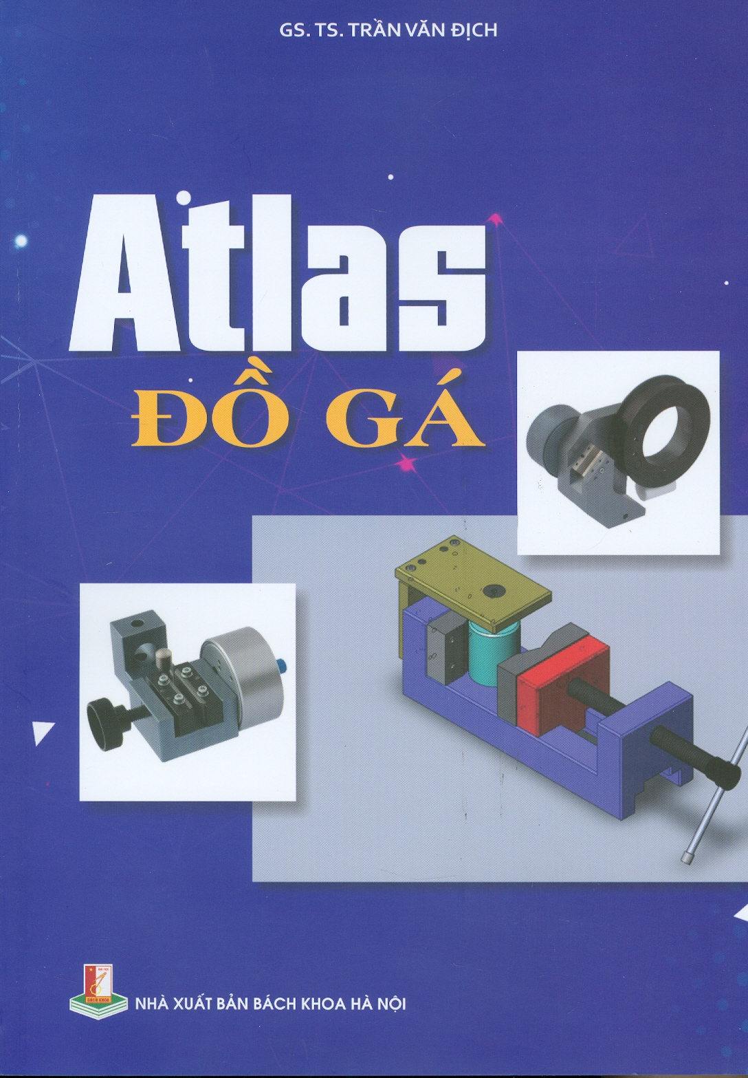 Atlas Đồ Gá (Sách dùng cho sinh viên cơ khí thuộc các hệ đào tạo)