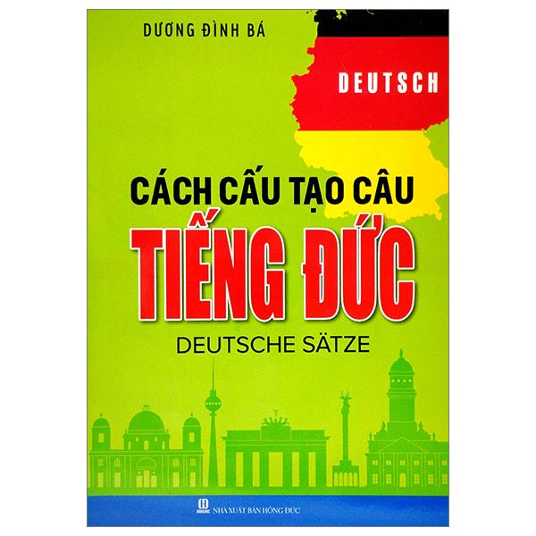 Cách Cấu Tạo Câu Tiếng Đức (Tái Bản 2023)