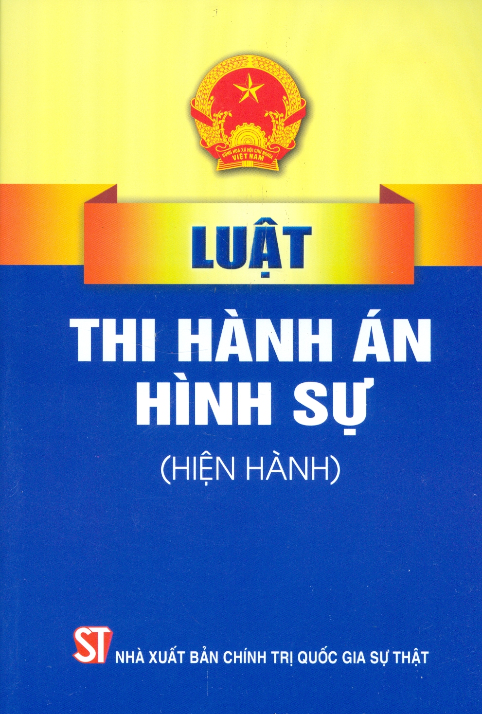 Luật Thi Hành Án Hình Sự (Hiện Hành) - Tái bản năm 2022