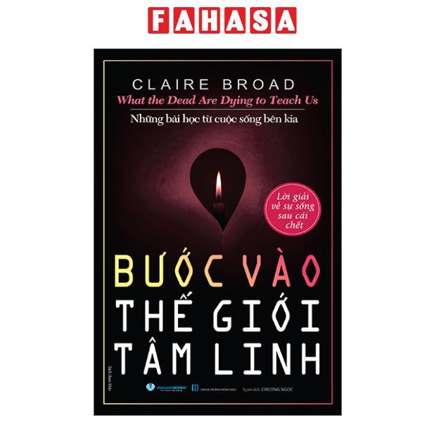 Sách - What The Dead Are Dying To Teach Us - Những Bài Học Từ Cuộc Sống Bên Kia - Bước Vào thế Giới Tâm Linh