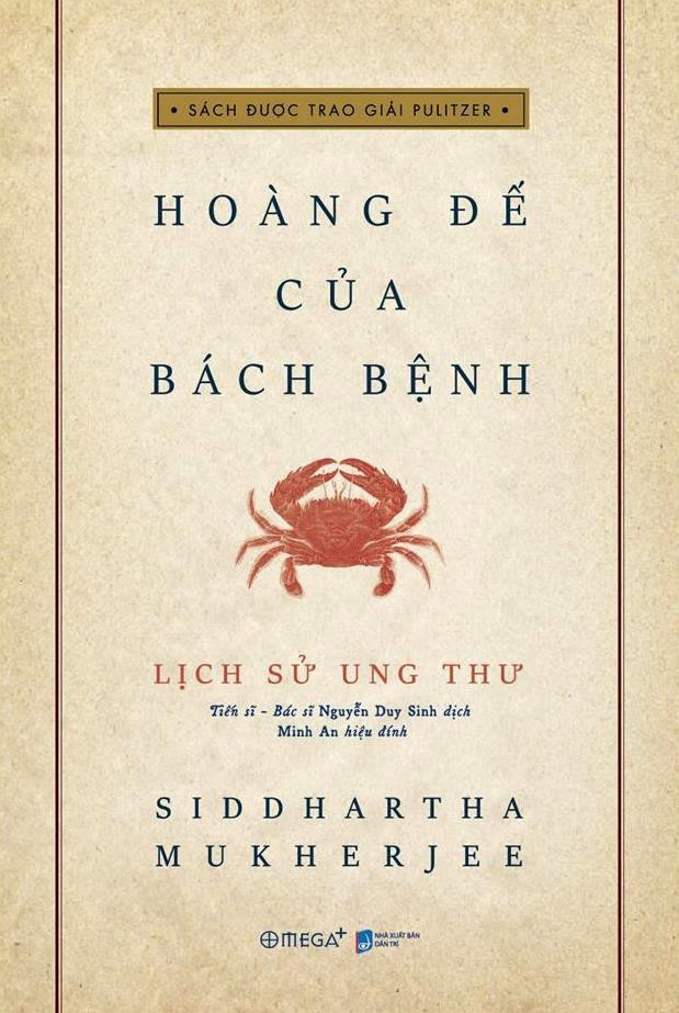 Lịch Sử Ung Thư - Hoàng Đế Của Bách Bệnh - Siddhartha Mukherjee - TS. BS. Nguyễn Duy Sinh dịch &amp; Minh An hiệu đính - (bìa mềm)