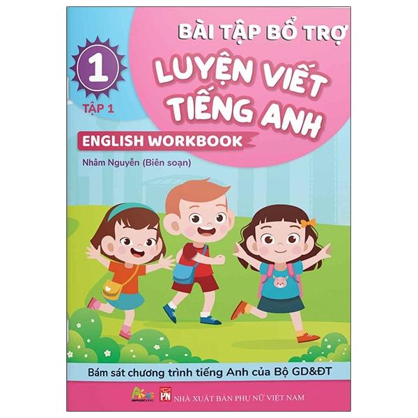 Bài Tập Bổ Trợ Luyện Viết Tiếng Anh - English Workbook Lớp 1 - Tập 1