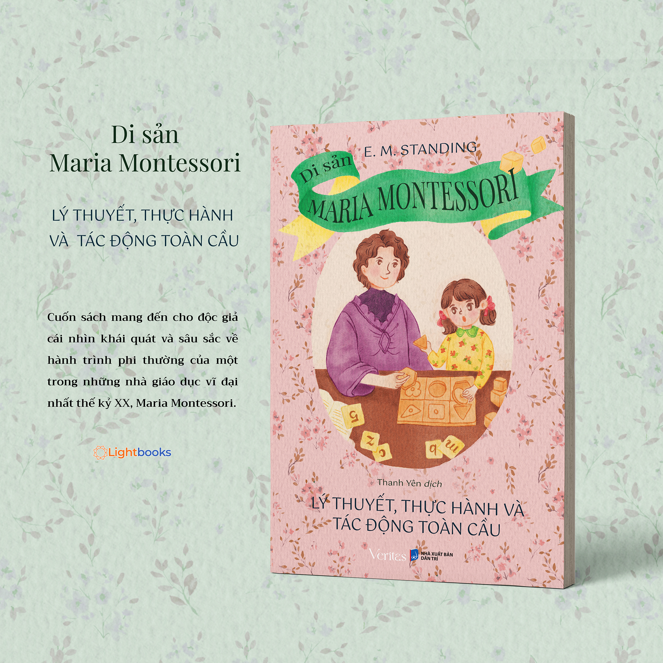 Sách - Di Sản Maria Montessori: Lý Thuyết, Thực Hành và Tác Động Toàn Cầu | Tác giả E.M. Standing