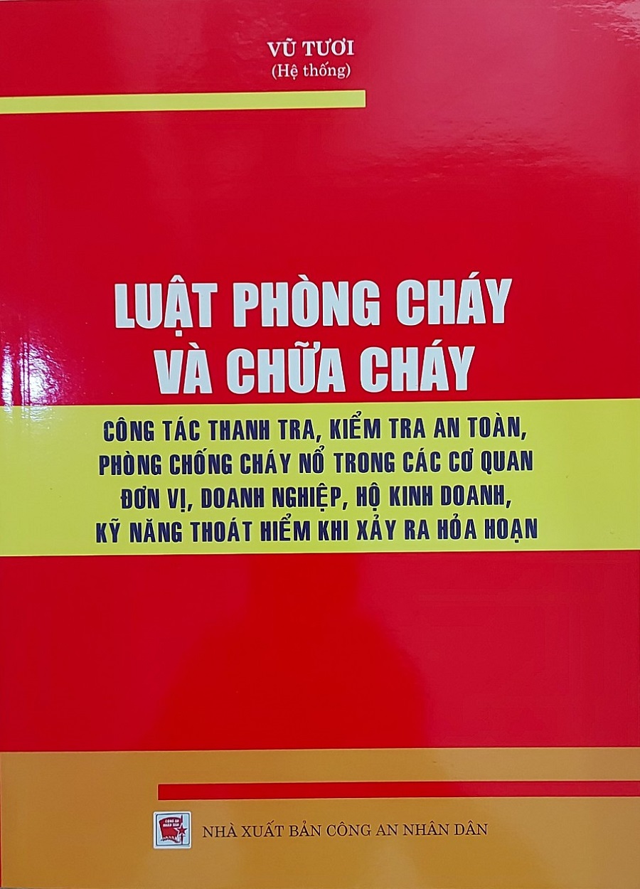 Luật Phòng cháy và chữa cháy – Công tác thanh tra, kiểm tra an toàn, phòng chống cháy nổ trong các cơ quan đơn vị, doanh nghiệp, hộ kinh doanh, kỹ năng thoát hiểm khi xảy ra hỏa hoạn