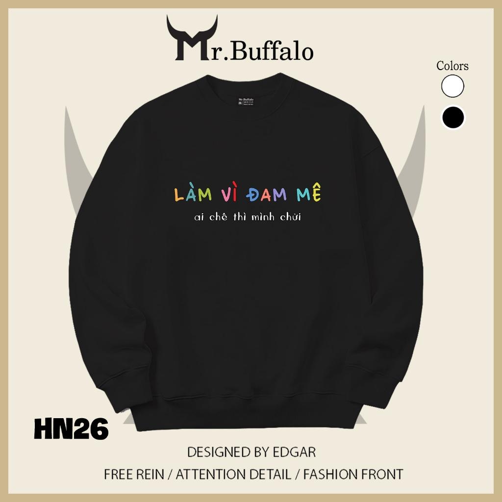 Áo sweater thu đông form rộng in hình hài hước "Làm Vì Đam Mê" Mr.buffalo - [HN26] Áo Trắng