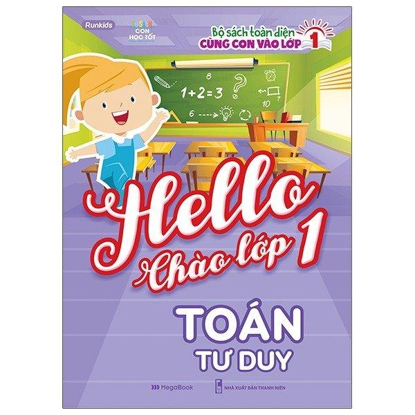 Bộ Sách Toàn Diện Cùng Con Vào Lớp 1 - Hello Chào Lớp 1 - Toán Tư Duy