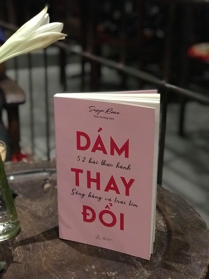 Dám Thay Đổi – 52 Bài Thực Hành Sống Bằng Cả Trái Tim