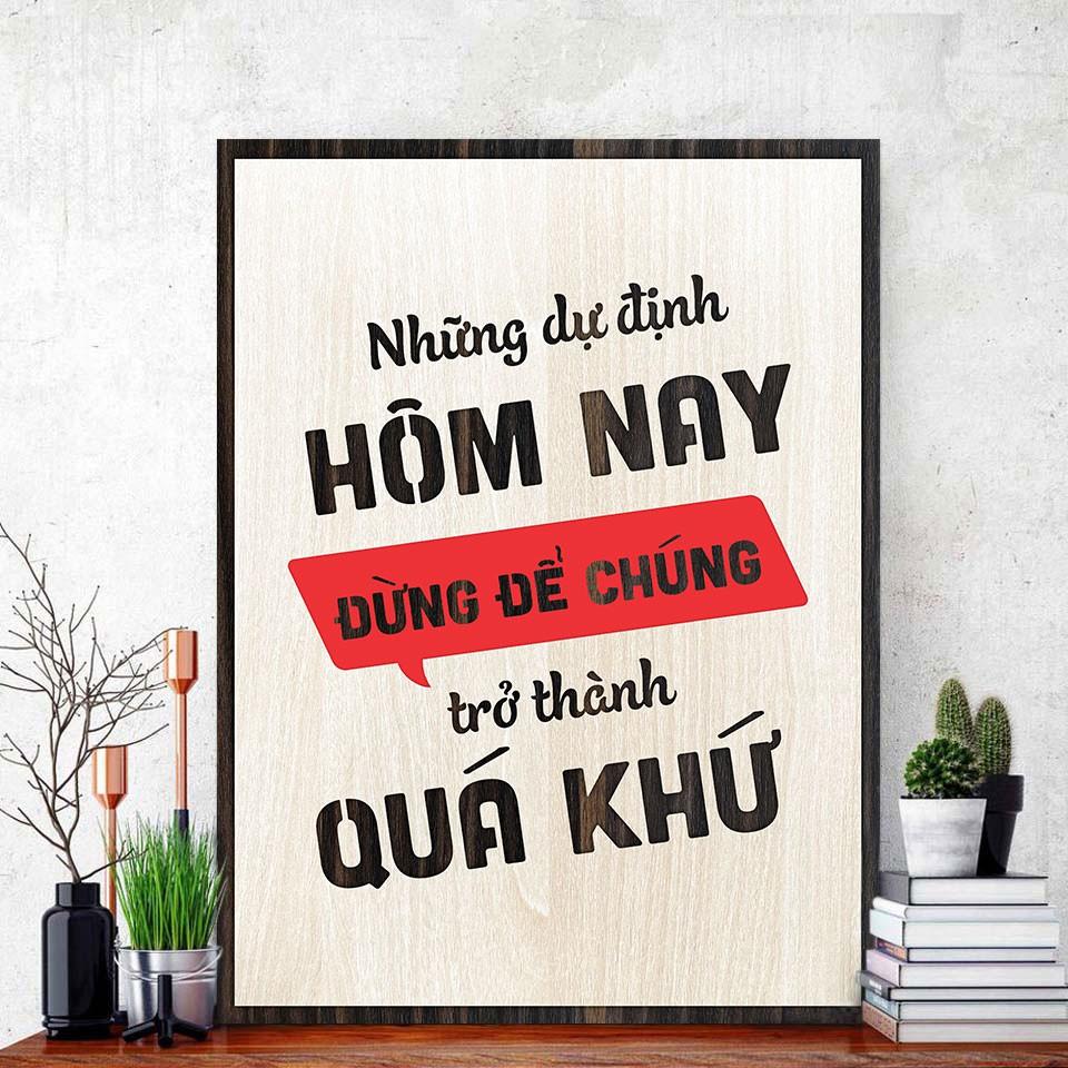 Tranh Động Lực TBIG078 - Những dự định hôm nay đừng để chúng trở thành quá khứ