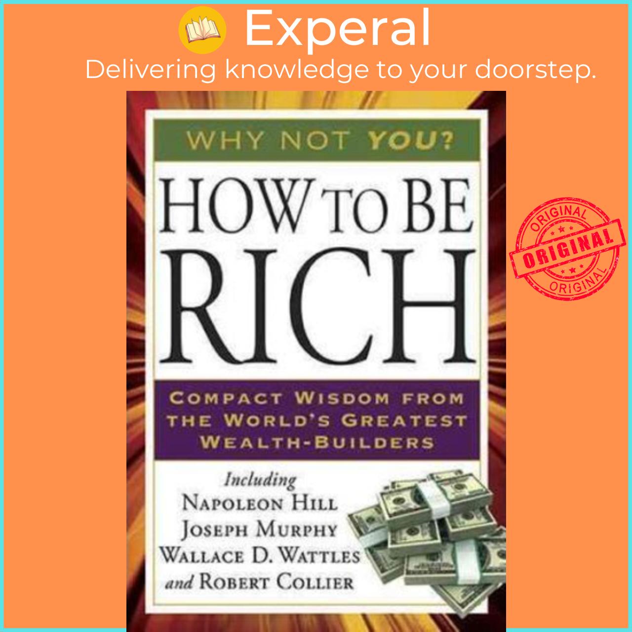 Sách - How to Be Rich : Compact Wisdom from the World's Greatest Wealth-Buil by Dr Joseph Murphy