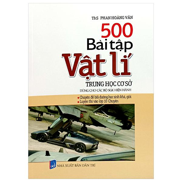 500 Bài Tập Vật Lí Trung Học Cơ Sở (Dùng Cho Các Bộ SGK Hiện Hành)