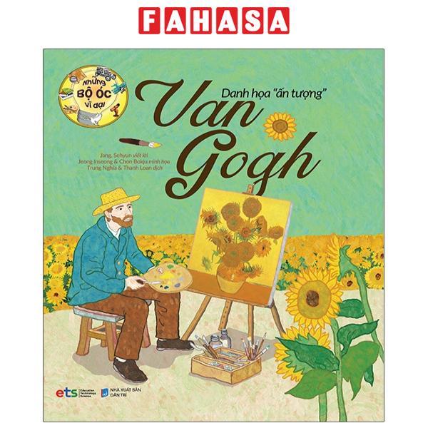 Những Bộ Óc Vĩ Đại - Danh Họa &quot;Ấn Tượng&quot; Van Gogh (Tái Bản 2023)