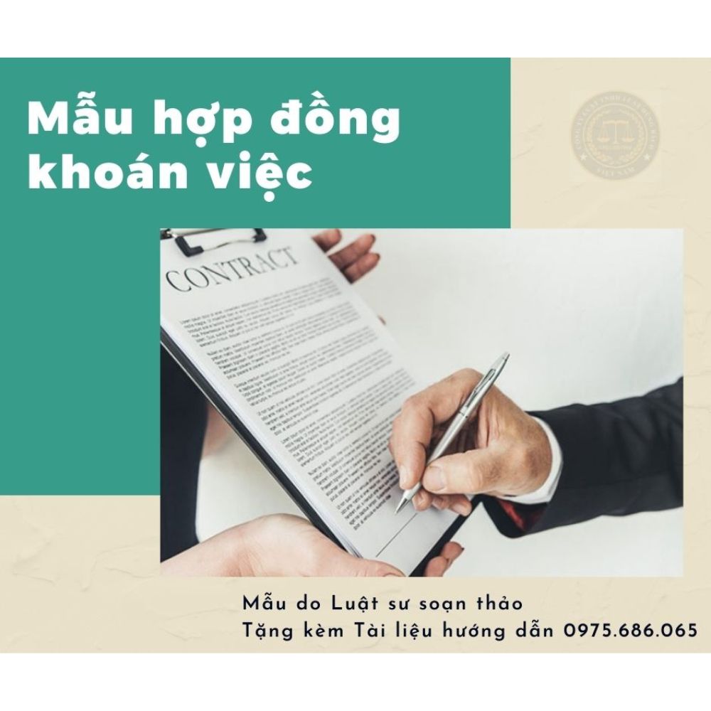 Mẫu hợp đồng khoán việc + bản hướng dẫn chi tiết của Luật sư