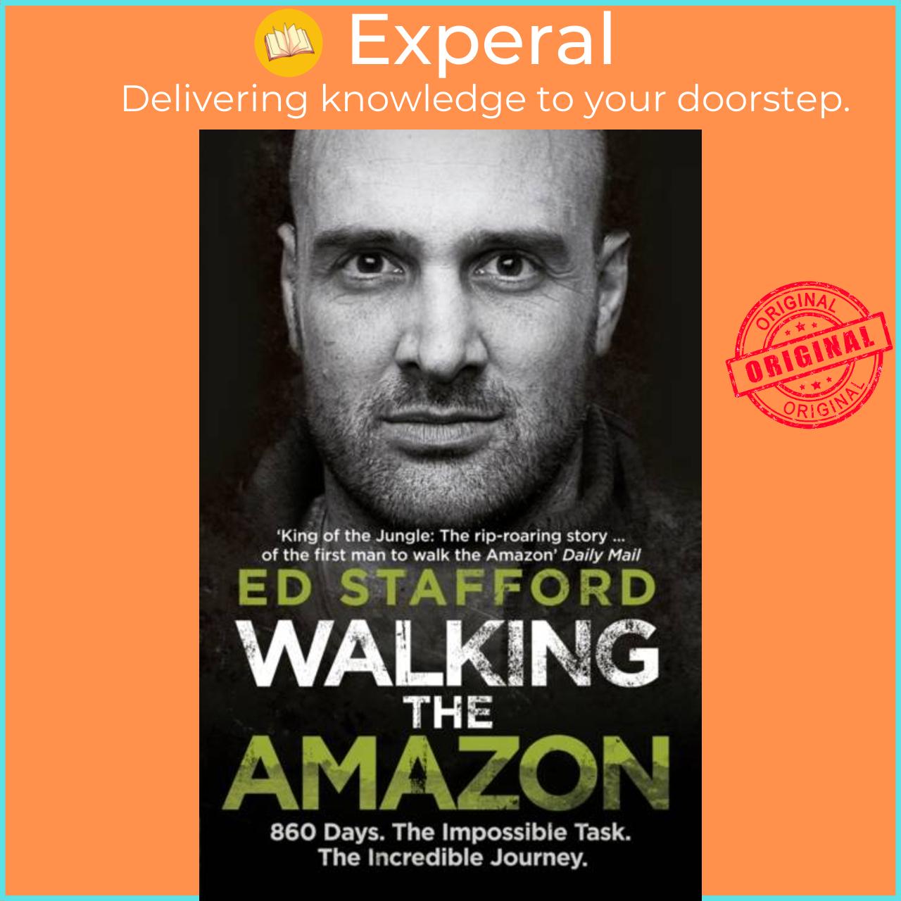 Sách - Walking the Amazon - 860 Days. The Impossible Task. The Incredible Journey by Ed Stafford (UK edition, paperback)