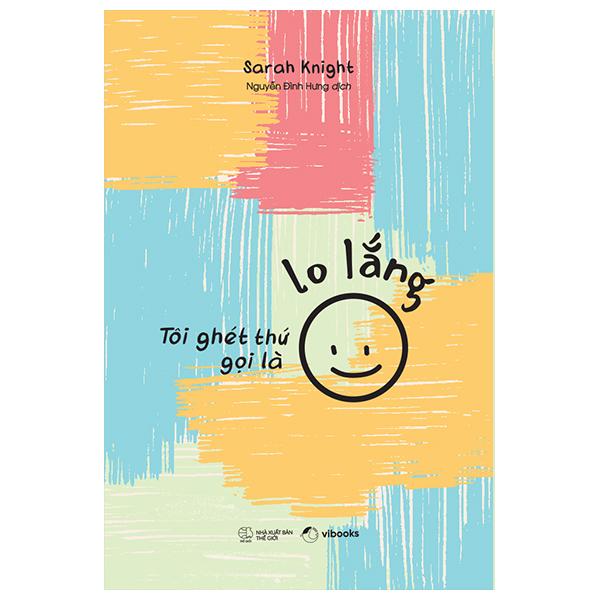 Tôi Ghét Thứ Gọi Là Lo Lắng