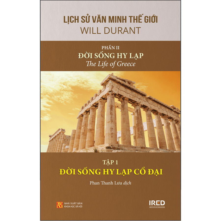 Lịch sử văn minh thế giới: Phần 2: Đời sống Hy Lạp - Tập 1: Đời sống Hy Lạp cổ đại ( Tái Bản)