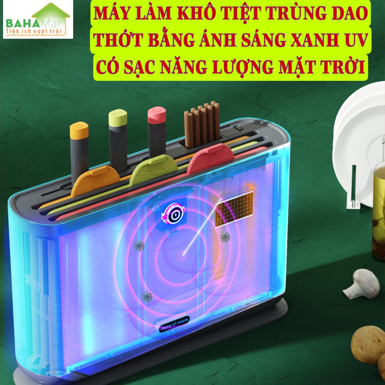 MÁY LÀM KHÔ TIỆT TRÙNG DAO THỚT BẰNG ÁNH SÁNG XANH UV CÓ SẠC NĂNG LƯỢNG MẶT TRỜI "BAHAMAR" Có sạc năng lượng ánh sáng, có hệ thống khử trùng bằng ánh sáng xanh, làm khô bằng không khí