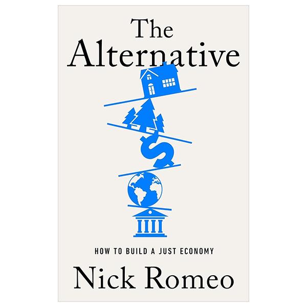 Sách ngoại văn: The Alternative - How To Build A Just Economy