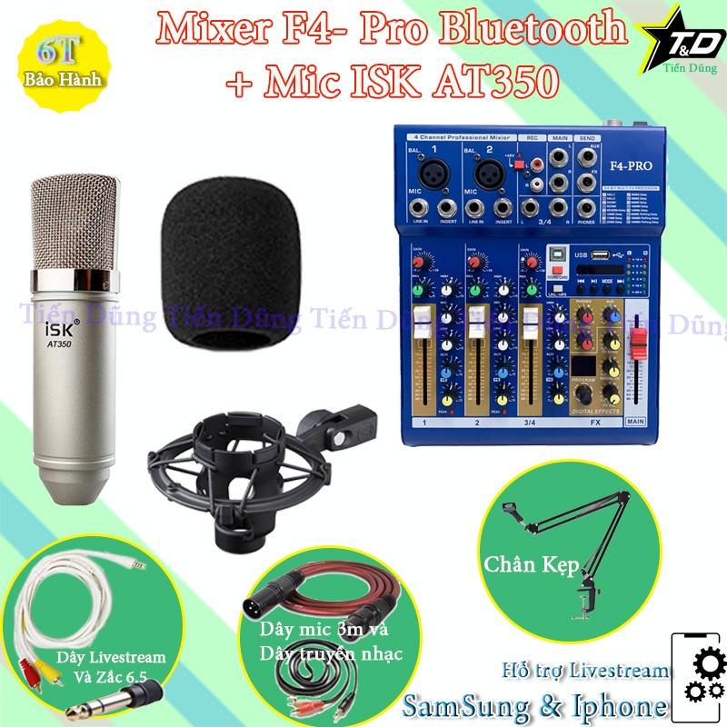 Bộ Mic Thu Âm Livestream Mixer F4 PRO và Mic ISK AT350 Chân Đế Dây Livestream Chế Dây Truyền Nhạc Dây mic 3m zắc 6.5