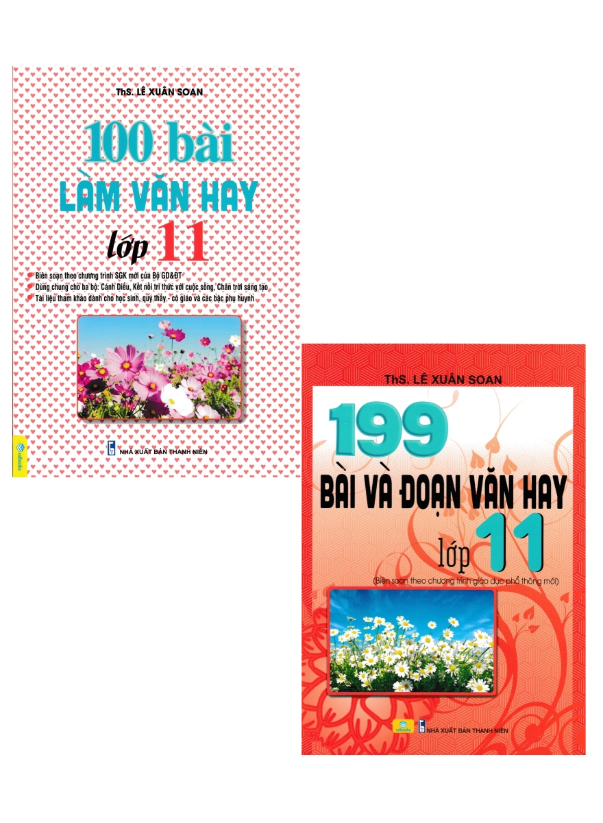 Combo ND - 100 Bài Làm Văn Hay Lớp 11 + 199 Bài Và Đoạn Văn Hay Lớp 11 (Biên Soạn Theo Chương Trình GDPT Mới) (Bộ 2 Cuốn)