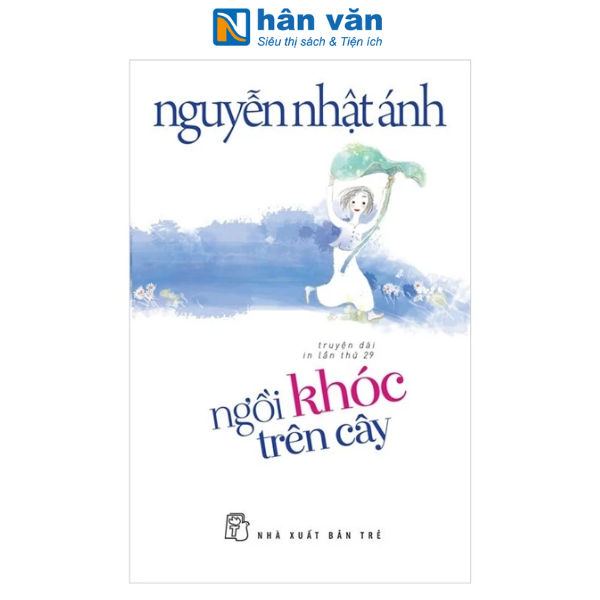 Nguyễn Nhật Ánh – Ngồi Khóc Trên Cây – In Lần Thứ 29 – Khổ Lớn