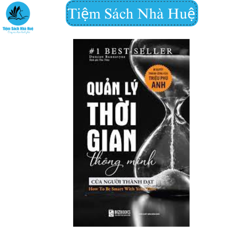 Sách Quản Lý Thời Gian Thông Minh Của Người Thành Đạt: Bí Quyết Thành Công Của Triệu Phú Anh - Bizbooks