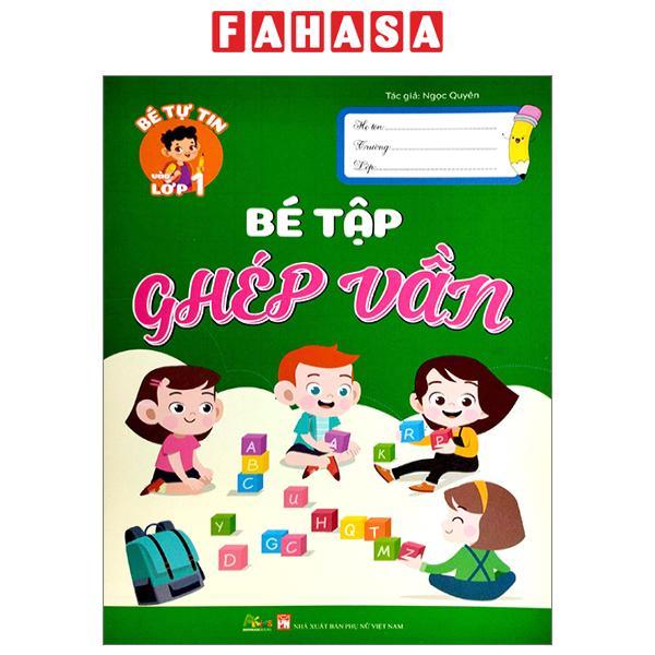 Bé Tự Tin Vào Lớp 1 - Bé Tập Ghép Vần