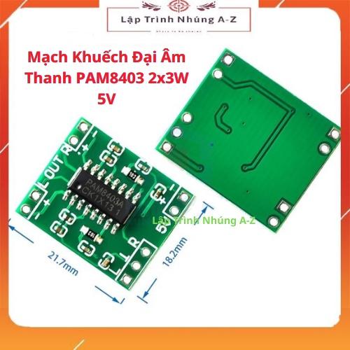 [Lập Trình Nhúng A-Z][59] Mạch Khuếch Đại Âm Thanh PAM8403 2x3W 5V