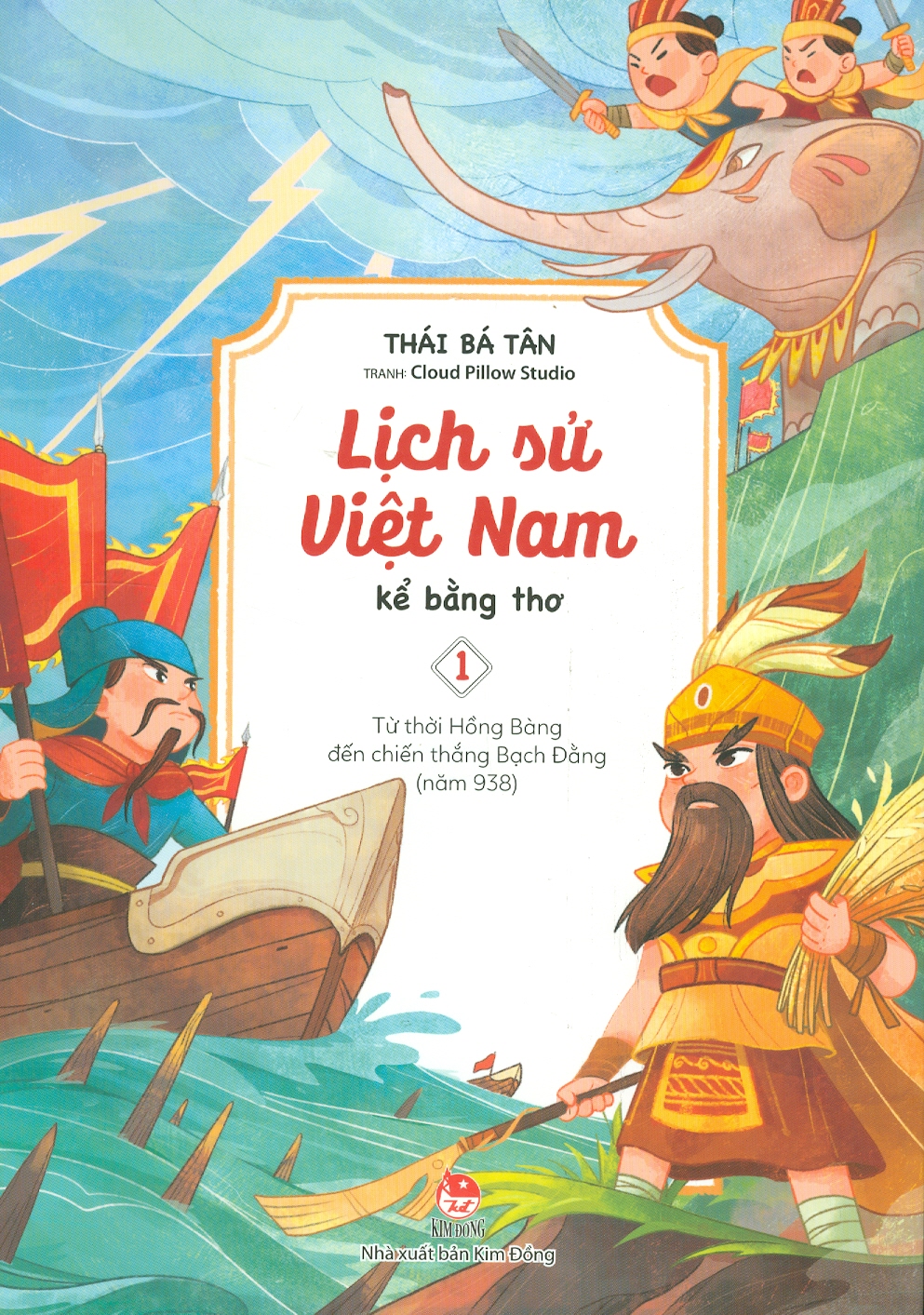 Lịch Sử Việt Nam Kể Bằng Thơ, Tập 1: Từ Thời Hồng Bàng Đến Chiến Thắng Bạch Đằng